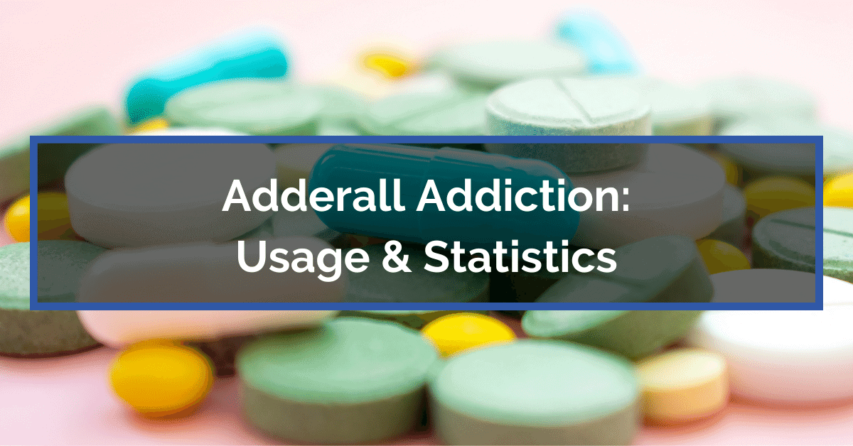 Adderall addiction usage & statistics