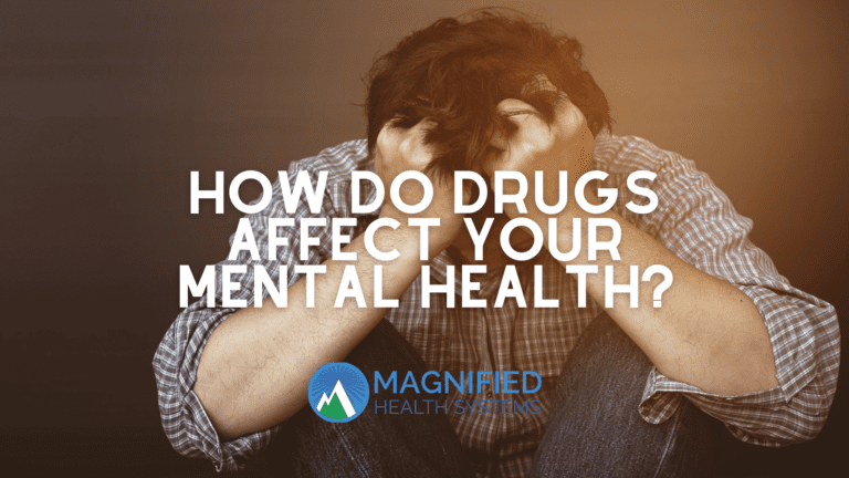 HOW DO DRUGS AFFECT YOUR MENTAL HEALTH